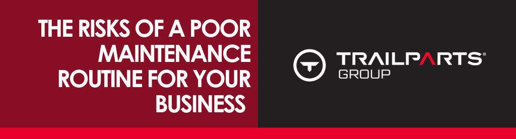 The Risks of a Poor Maintenance Routine for your Business